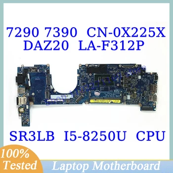 CN-0X225X 0X225X X225X Для DELL 7290 7390 С материнской платой процессора SR3LB I5-8250U DAZ20 LA-F312P Материнская плата ноутбука 100% Работает хорошо