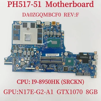 DA0ZGQMBCF0 для материнской платы ноутбука Acer PH517-51 Процессор: I9-8950HK SRCKN Графический процессор: N17E-G2-A1 GTX1070 8 ГБ DDR4 100% Тест В порядке