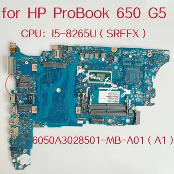 6050A3028501-MB-A01 Материнская плата для ноутбука HP Probook 650 G5 Материнская плата Процессор: I5-8265U SRFFX L58731-001 L58731-501 L58731-601